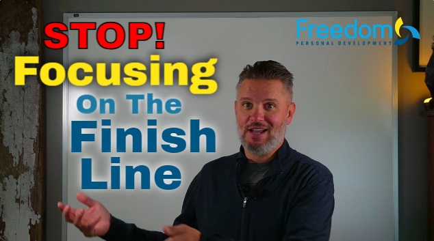 Stop Focusing On The Finish Line